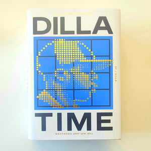 Dilla Time: The Life and Afterlife of J Dilla, the Hip-Hop Producer Who Reinvented Rhythm - Dan Charnas