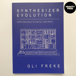 SYNTHESIZER EVOLUTION: FROM ANALOGUE TO DIGITAL (AND BACK) - VELOCITY PRESS